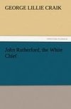 John Rutherford, the White Chief