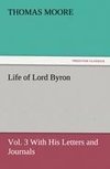 Life of Lord Byron, Vol. 3 With His Letters and Journals