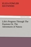 Life's Progress Through The Passions Or, The Adventures of Natura