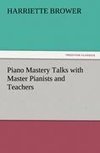 Piano Mastery Talks with Master Pianists and Teachers