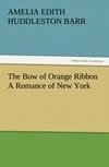 The Bow of Orange Ribbon A Romance of New York