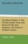 The Black Prophet: A Tale Of Irish Famine Traits And Stories Of The Irish Peasantry, The Works of William Carleton, Volume Three