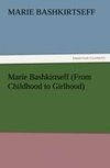 Marie Bashkirtseff (From Childhood to Girlhood)