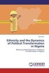 Ethnicity and the Dynamics of Political Transformation in Nigeria