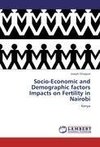 Socio-Economic and Demographic factors Impacts on Fertility in Nairobi