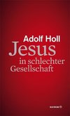 Holl, A: Jesus in schlechter Gesellschaft