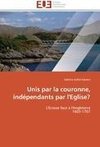 Unis par la couronne, indépendants par l'Eglise?