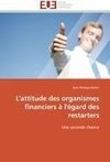 L'attitude des organismes financiers à l'égard des restarters