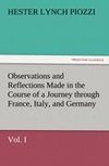 Observations and Reflections Made in the Course of a Journey through France, Italy, and Germany, Vol. I