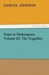 Notes to Shakespeare, Volume III: The Tragedies