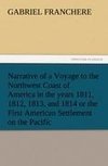 Narrative of a Voyage to the Northwest Coast of America in the years 1811, 1812, 1813, and 1814 or the First American Settlement on the Pacific