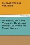 Old Portraits, Part 1, from Volume VI., The Works of Whittier: Old Portraits and Modern Sketches