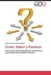 Creer, Saber y Conocer