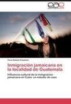 Inmigración jamaicana en la localidad de Guatemala