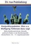 Konjunkturpaketen. Was u.a. Wolfgang Tiefensee dazu sagt