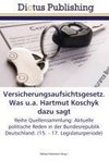 Versicherungsaufsichtsgesetz. Was u.a. Hartmut Koschyk dazu sagt