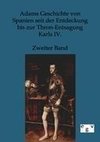 Adams Geschichte von Spanien seit der Entdeckung bis zur Thron-Entsagung Karls IV.