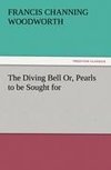 The Diving Bell Or, Pearls to be Sought for