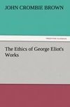 The Ethics of George Eliot's Works