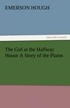 The Girl at the Halfway House A Story of the Plains