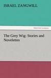 The Grey Wig: Stories and Novelettes