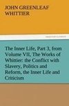 The Inner Life, Part 3, from Volume VII, The Works of Whittier: the Conflict with Slavery, Politics and Reform, the Inner Life and Criticism