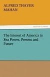 The Interest of America in Sea Power, Present and Future