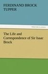 The Life and Correspondence of Sir Isaac Brock