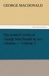 The poetical works of George MacDonald in two volumes - Volume 2