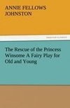 The Rescue of the Princess Winsome A Fairy Play for Old and Young