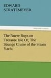 The Rover Boys on Treasure Isle Or, The Strange Cruise of the Steam Yacht