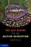 Ghachem, M: Old Regime and the Haitian Revolution