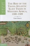 The Rise of the Trans-Atlantic Slave Trade in Western Africa, 1300 1589