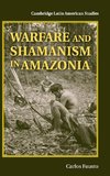 Warfare and Shamanism in Amazonia