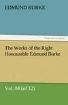 The Works of the Right Honourable Edmund Burke, Vol. 04 (of 12)