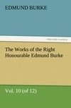 The Works of the Right Honourable Edmund Burke, Vol. 10 (of 12)