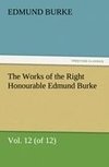 The Works of the Right Honourable Edmund Burke, Vol. 12 (of 12)