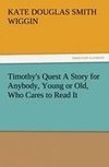 Timothy's Quest A Story for Anybody, Young or Old, Who Cares to Read It