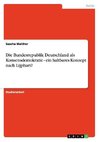 Die Bundesrepublik Deutschland als Konsensdemokratie - ein haltbares Konzept nach Lijphart?