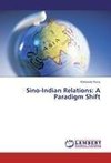 Sino-Indian Relations: A Paradigm Shift