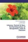 Literacy, Formal & Non-Formal Education of Bangladesh, India & Pakistan