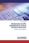 Multimedia Traffic Scheduling in Future Wireless Networks