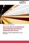 Acerca de la enseñanza-aprendizaje de temas selectos de Física