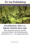 Urwaldschutz. Was u.a. Sigmar Gabriel dazu sagt