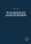 Der Suez-Kanal und seine commercielle Bedeutung, besonders für Deutschland