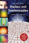 Heilen mit Seelencodes. Symbole, Zahlen, Buchstaben und Wörter als Schlüssel zur Matrix