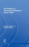 The Politics of Community Building in Urban China