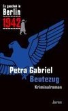 Gabriel, P: Es geschah in Berlin 1942 Beutezug