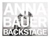 Anna Bauer: Backstage