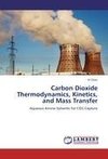 Carbon Dioxide Thermodynamics, Kinetics, and Mass Transfer